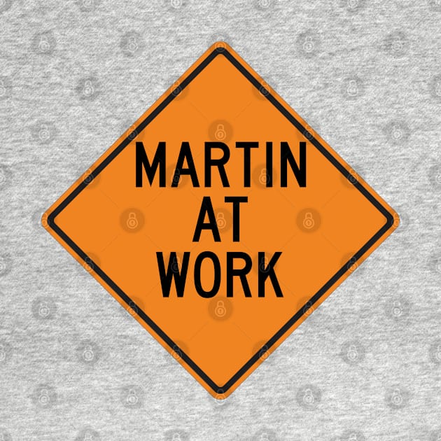 Martin at Work Funny Warning Sign by Wurmbo